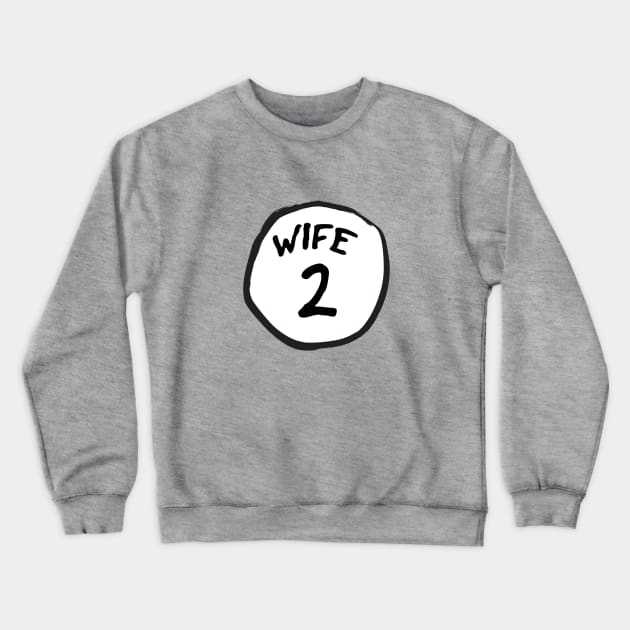 Wife 2 Crewneck Sweatshirt by old_school_designs